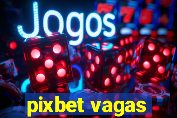 pixbet vagas